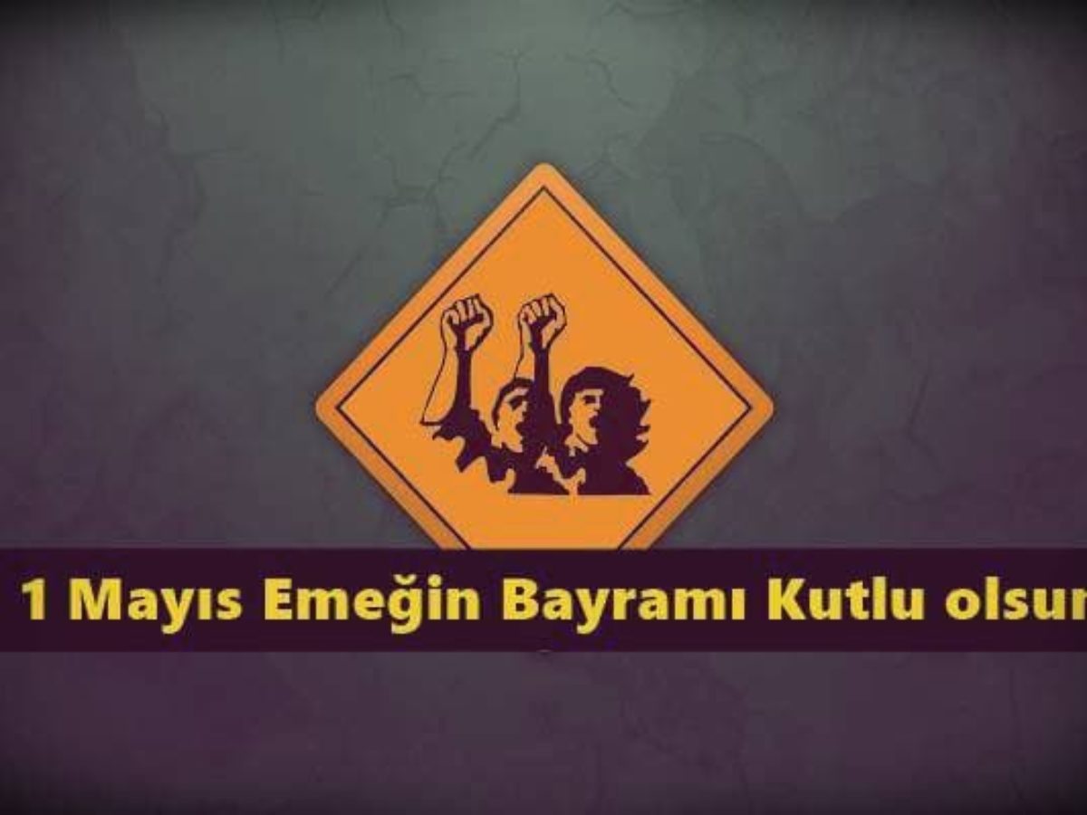 1-mayis-isci-bayrami-resimli-kutlama-mesajlari-134-1200x900-1 1 Mayıs İşçi Bayramı mesajları kısa, uzun, anlamlı, resimli