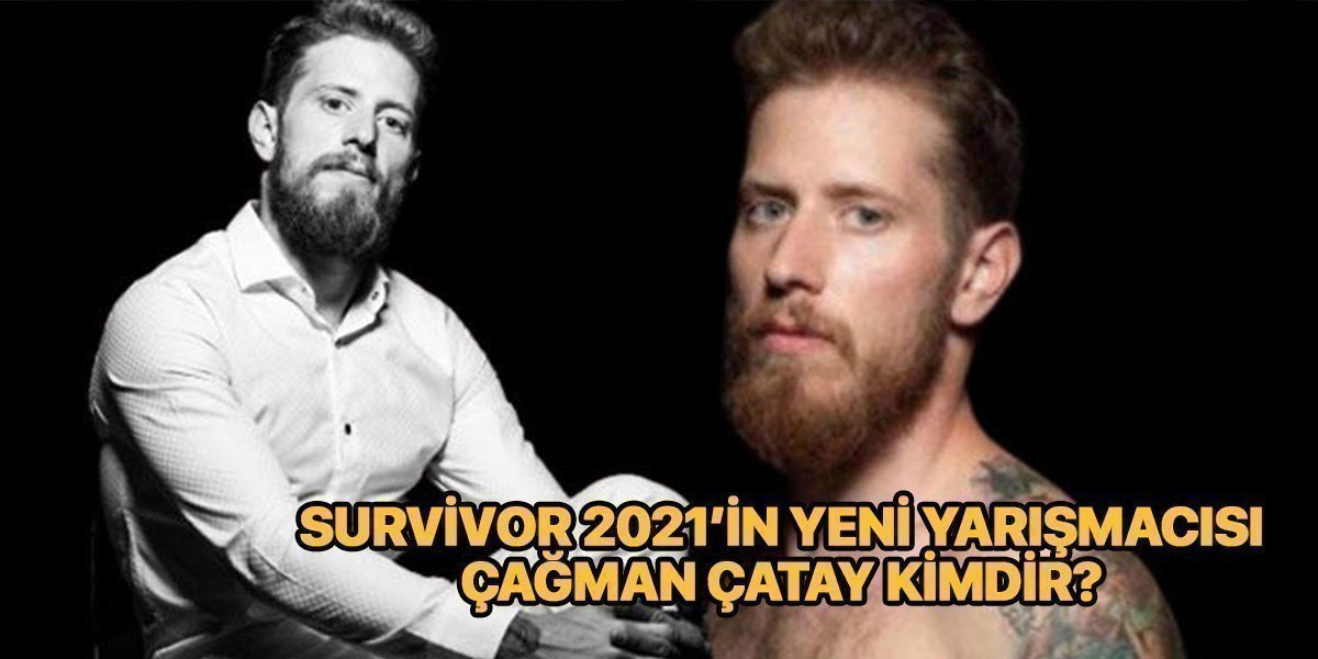 Survivor Çağman kimdir? Nereli? Kaç yaşında? Survivor Çağman Çatay Mesleği ne? Instagram hesabı nedir?