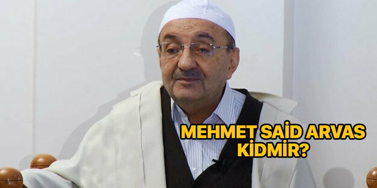 Mehmet Said Arvas kimdir? Kaç yaşındaydı?- Mehmet Said Arvas öldü mü? –  Mehmet Said Arvas neden öldü? Mehmet Said Arvas kimdir? Kaç yaşındaydı?- Mehmet Said Arvas öldü mü? –  Mehmet Said Arvas neden öldü?