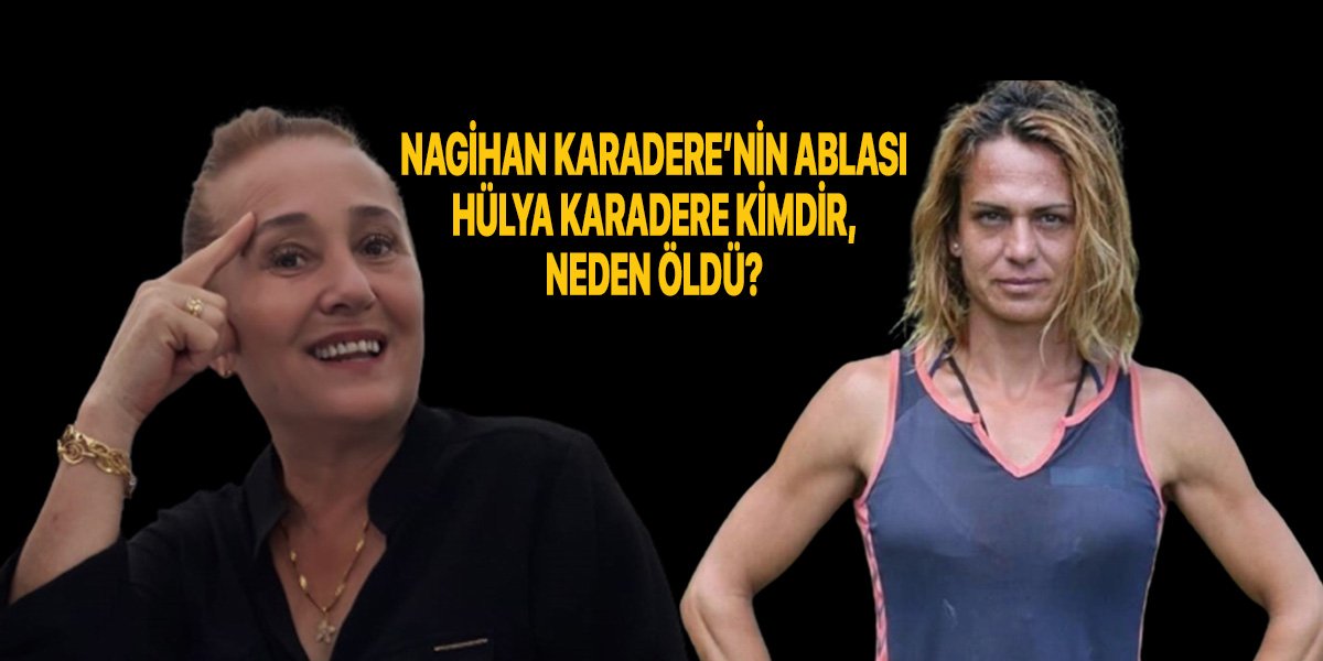 Hülya Karadere kimdir? Nereli ve kaç yaşındaydı? – Nagihan Karadere’nin ablası Hülya Karadere neden öldü? Hülya Karadere kimdir? Nereli ve kaç yaşındaydı? – Nagihan Karadere’nin ablası Hülya Karadere neden öldü?