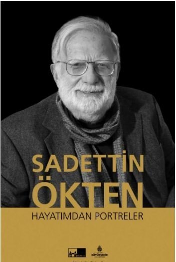 Sadettin Ökten kimdir? Nereli? Kaç yaşında? Eserleri nelerdir?