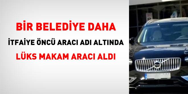 Bir belediye daha ‘İtfaiye öncü aracı’ adı altında makam aracı aldı Bir belediye daha ‘İtfaiye öncü aracı’ adı altında makam aracı aldı