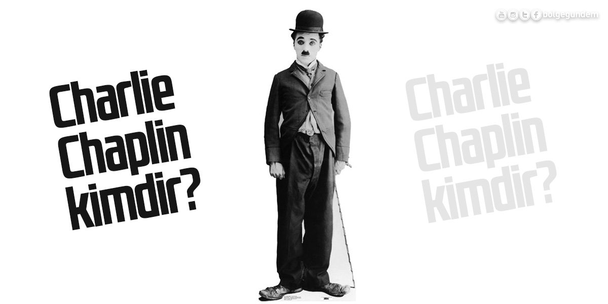 Charlie Chaplin kimdir, Neden Öldü? İşte Charlie Chaplin Hayatı kısa, uzun Charlie Chaplin kimdir, Neden Öldü? İşte Charlie Chaplin Hayatı kısa, uzun